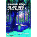 Abandoned Villages and Ghost Towns of New England