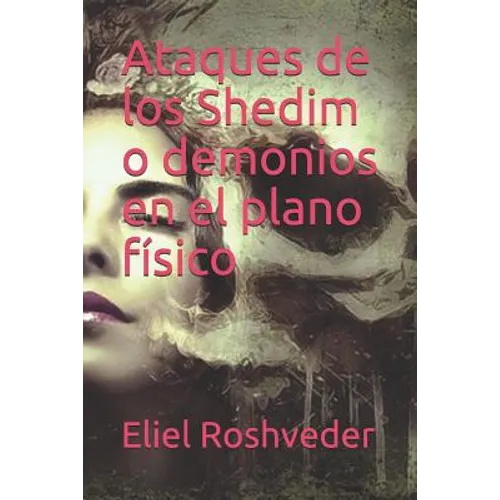 Ataques de los Shedim o demonios en el plano físico
