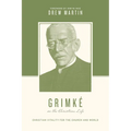 Grimké on the Christian Life: Christian Vitality for the Church and World