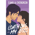 Loathing My Boss: a closed-door enemies to lovers romcom