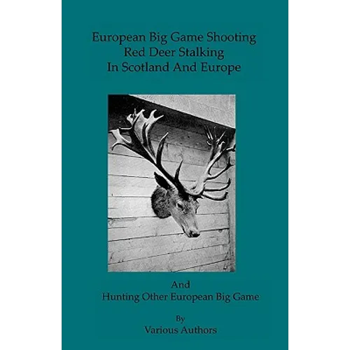 European Big Game Shooting: Red Deer Stalking In Scotland & Europe