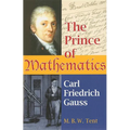The Prince of Mathematics: Carl Friedrich Gauss