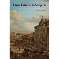 From Citizens to Subjects: City, State, and the Enlightenment in Poland, Ukraine, and Belarus