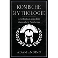 Römische Mythologie: Geschichten aus dem römischen Pantheon
