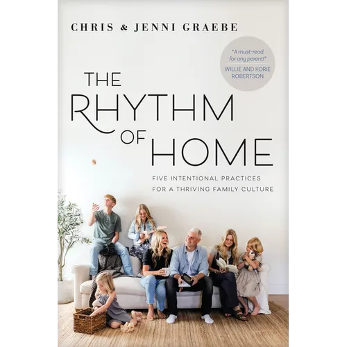 The Rhythm of Home: Five Intentional Practices for a Thriving Family Culture