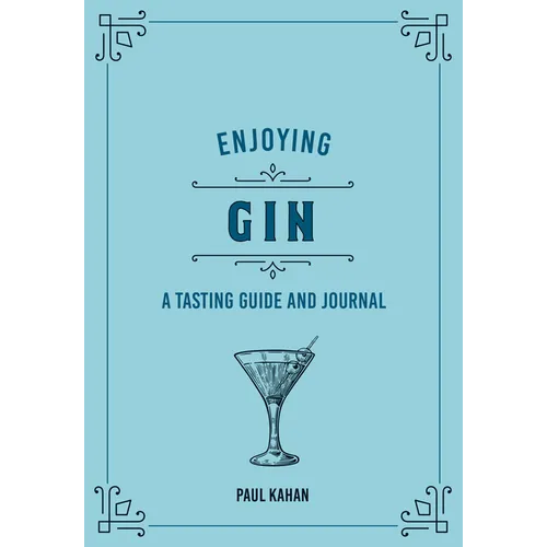 Enjoying Gin: A Tasting Guide and Journal