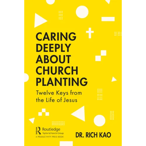 Caring Deeply about Church Planting: Twelve Keys from the Life of Jesus
