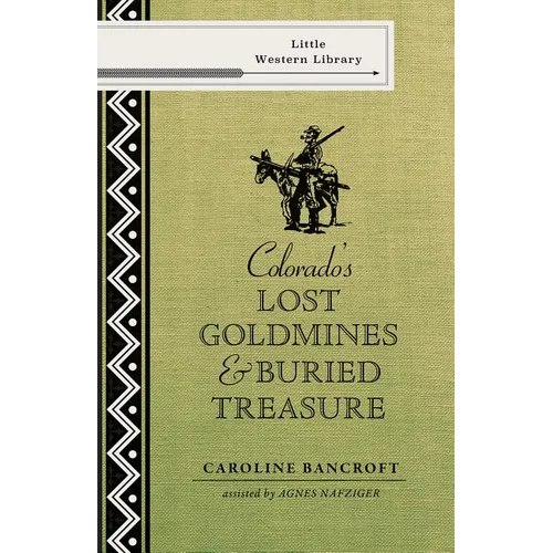 Colorado's Lost Gold Mines & Buried Treasure