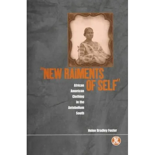 'New Raiments of Self': African American Clothing in the Antebellum South