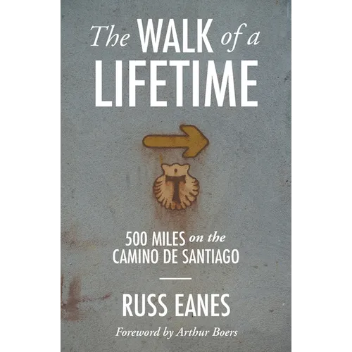 The Walk of a Lifetime: 500 Miles on the Camino de Santiago