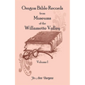 Oregon Bible Records From Museums of the Willamette Valley: Vol. 1