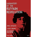 Daughters of the Russian Revolution: Vera Zasulich, Alexandra Kollontai, Louise Bryant