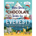 How Does Chocolate Taste on Everest?: Explore Earth's Most Extreme Places Through Sight, Sound, Smell, Touch, and Taste