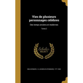 Vies de plusieurs personnages célèbres: Des temps anciens et modernes; Tome 2