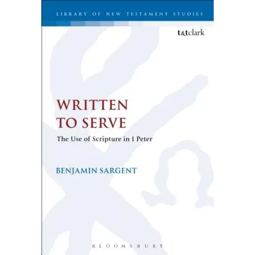 Written to Serve: The Use of Scripture in 1 Peter