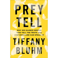 Prey Tell: Why We Silence Women Who Tell the Truth and How Everyone Can Speak Up