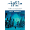 Chasing My Northern Lights: Traveling Life's Unpredictable Road Where Adventure And Introspection Blur