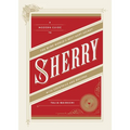 Sherry: A Modern Guide to the Wine World's Best-Kept Secret, with Cocktails and Recipes