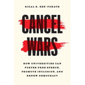 Cancel Wars: How Universities Can Foster Free Speech, Promote Inclusion, and Renew Democracy