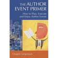 The Author Event Primer: How to Plan, Execute and Enjoy Author Events
