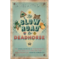 The Slow Road to Deadhorse: An Englishman's Discoveries and Reflections on the Backroads of North America