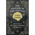 The Folklore of West Scotland: With Appendix: Yule, Beltane, Midsummer, and Halloween