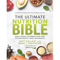 The Ultimate Nutrition Bible: Easily Create the Perfect Diet That Fits Your Lifestyle, Goals, and Genetics