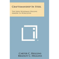 Craftsmanship In Steel: The John Woodman Higgins Armory In Worcester
