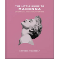 The Little Guide to Madonna: Express Yourself