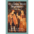 In a Dark Wood Wandering: A Novel of the Middle Ages