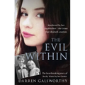 The Evil Within: Murdered by Her Stepbrother - The Crime That Shocked a Nation. the Heartbreaking Story of Becky Watts by Her Father
