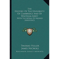 The History Of The University Of Cambridge And Of Waltham Abbey: With The Appeal Of Injured Innocence
