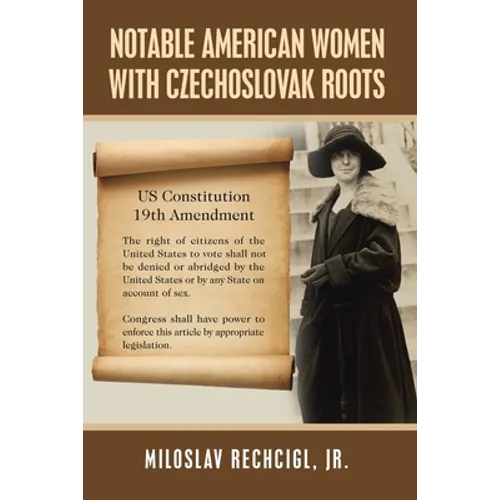 Notable American Women with Czechoslovak Roots: A Bibliography, Bio-Bibliographies, Historiography and Genealogy