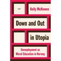 Down and Out in Utopia: Unemployment as Moral Education in Norway