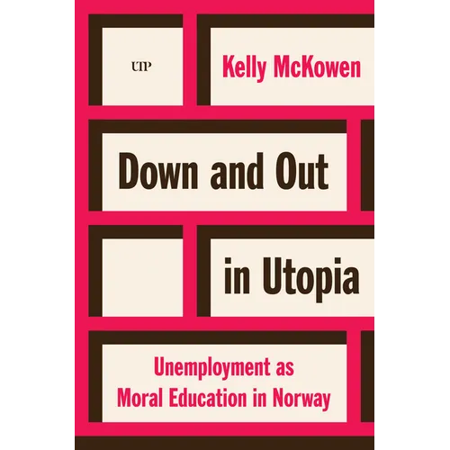 Down and Out in Utopia: Unemployment as Moral Education in Norway