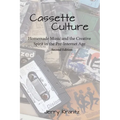 Cassette Culture: Homemade Music and the Creative Spirit in the Pre-Internet Age