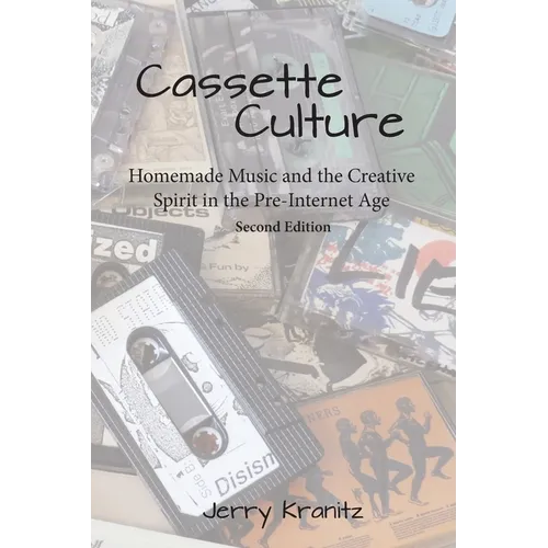 Cassette Culture: Homemade Music and the Creative Spirit in the Pre-Internet Age