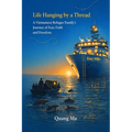 Life Hanging by a Thread: A Vietnamese Regugee Family's Journey of Fear, Faith, and Freedom.