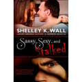 Sassy, Sexy, and Stalked