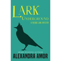Lark Underground: A Freddie Lark Mystery