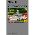 Praise the King of Glory: New and Selected Poems
