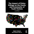 The Impact of Police Killings on the Family and Community of Youth Victims: Justified