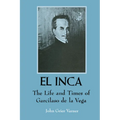 El Inca: The Life and Times of Garcilaso de la Vega