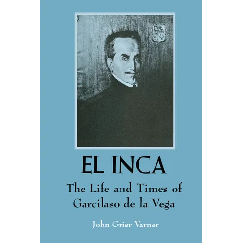 El Inca: The Life and Times of Garcilaso de la Vega