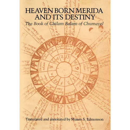 Heaven Born Merida and Its Destiny: The Book of Chilam Balam of Chumayel