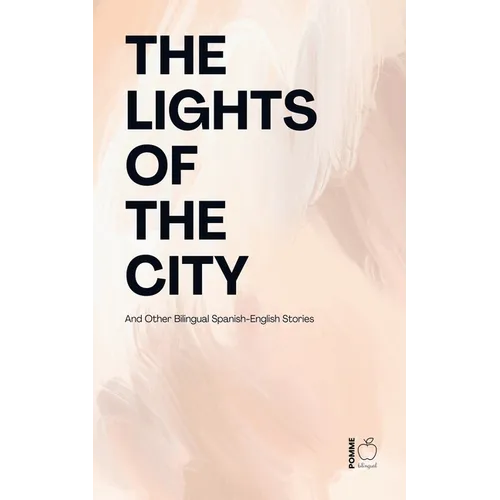 The Lights of the City And Other Bilingual Spanish-English Stories