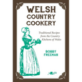 Welsh Country Cookery: Traditional Recipes from the Country Kitchens of Wales