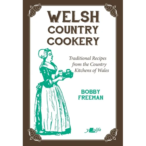 Welsh Country Cookery: Traditional Recipes from the Country Kitchens of Wales