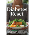 The Diabetes Reset: The Doctor-Free 7-Step System to Lower Blood Sugar, Lose Weight, Address Insulin Resistance, and Manage Type 2 Diabetes