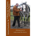 A Better way of Training and Riding Horses: A refreshing way to understand horsemanship and equitation put simply.